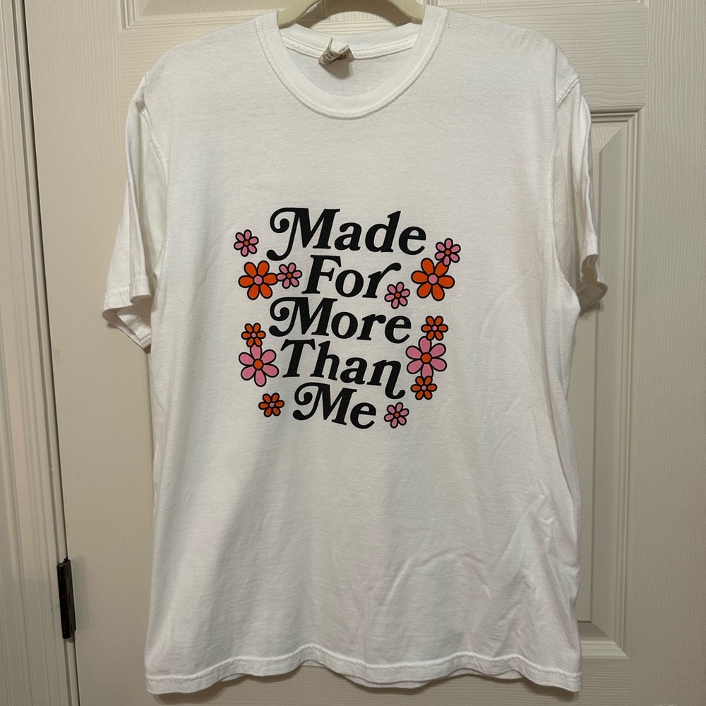 He Would Love First “Made for More Than Me” T-Shirt